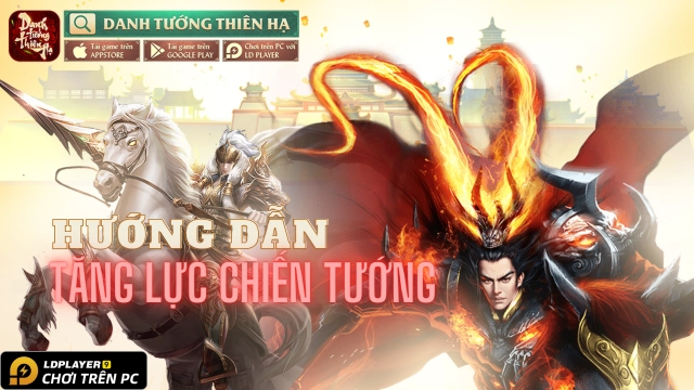 『HƯỚNG DẪN』Hướng dẫn toàn bộ tính năng nâng cấp tướng trước thềm ra mắt Danh Tướng Thiên Hạ