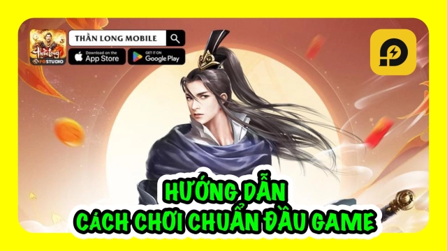 Thần Long Mobile: Hướng Dẫn Tân Thủ Cách Chơi Chuẩn Giai Đoạn Đầu