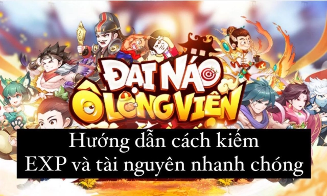 『HƯỚNG DẪN』Đại Náo Ô Long Viện - Cách kiếm EXP, Tài nguyên nhanh chóng
