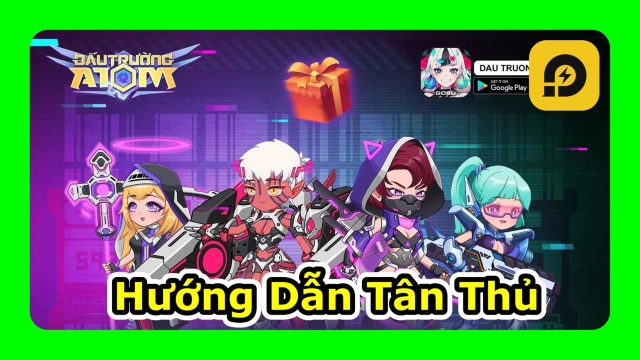 『HƯỚNG DẪN』Đấu Trường ATOM: Hướng Dẫn Tân Thủ Giai Đoạn Đầu