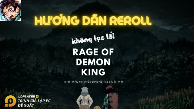 『HƯỚNG DẪN』Reroll Rage of Demon King nhanh và chuẩn nhiều tài khoản
