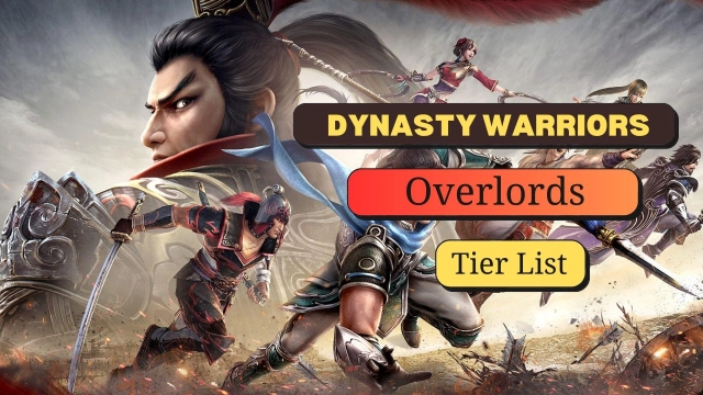 Dynasty Warriors: Overlords Tier List and Reroll Guide All Characters in November 2023