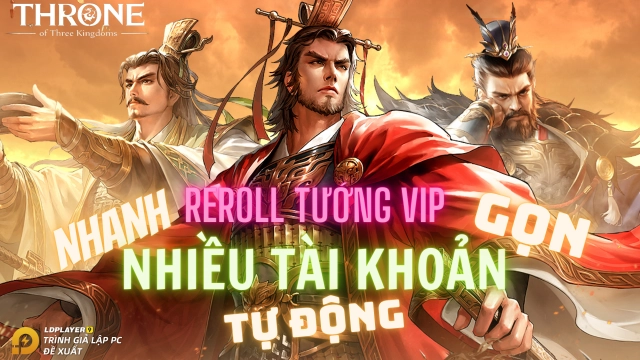 Hướng dẫn Reroll Throne of Three Kingdoms lấy tướng VIP đầu game
