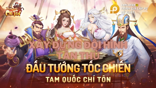 『HƯỚNG DẪN』Tam Quốc Chí Tôn xây dựng đội hình tân thủ và mẹo vượt map khi bị đứng.