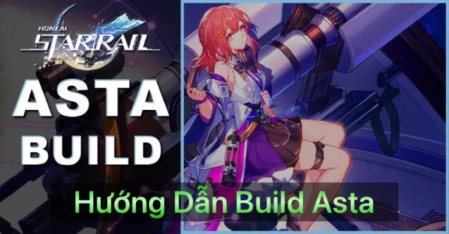 『HƯỚNG DẪN』Honkai: Star Rail: Hỗ Trợ Đội Hình:Hướng Dẫn Build Asta Hiệu Quả