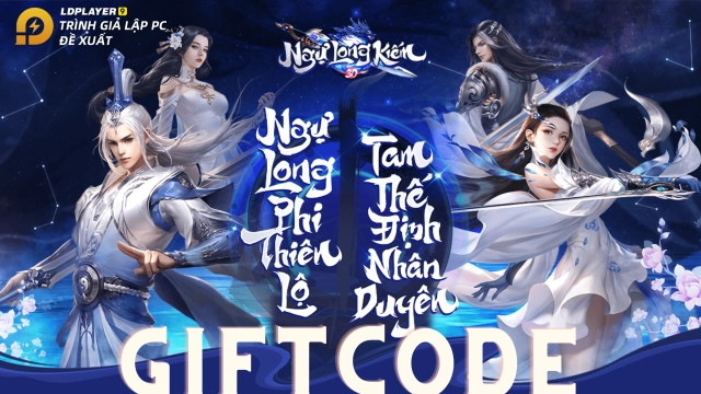 『GIFTCODE』Tổng hợp Gift Code Ngự Long Kiếm 3D và hướng dẫn cách nhập