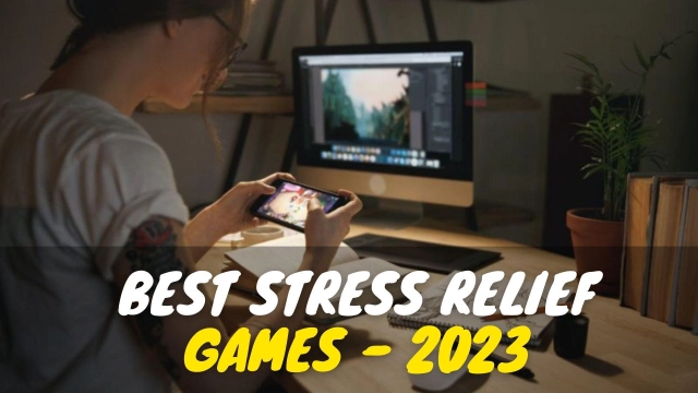 Best Stress Relief Games to Try for a Calming Gaming Experience – 2023