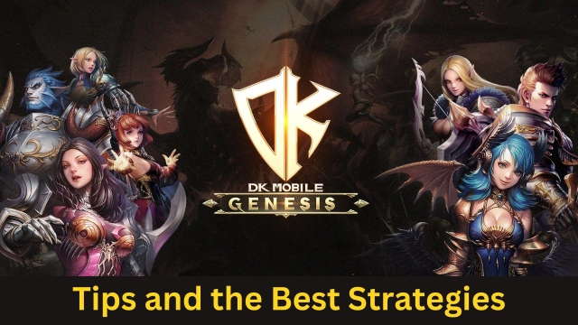 DK Mobile : Genesis Tips and the Best Strategies to Play in Advance