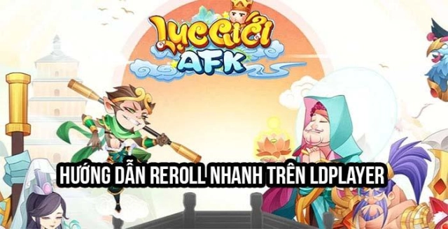 『HƯỚNG DẪN』Reroll Lục Giới AFK Nhanh Trên LDPlayer