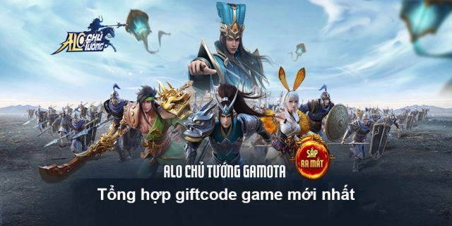 『GIFTCODE』Alo Chủ Tướng Gamota: Tổng hợp code mới nhất & Cách nhập code tân thủ