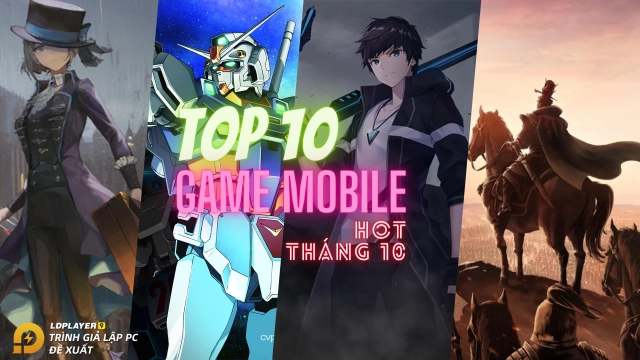 TOP 10 GAME MOBILE HOT NHẤT THÁNG 10/2023