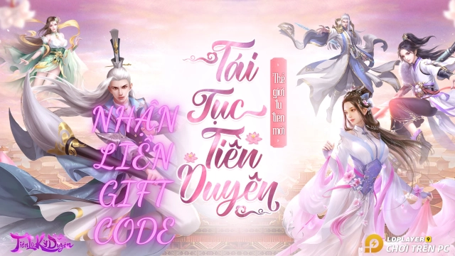 『GIFTCODE』Tiên Lữ Kỳ Duyên tổng hợp giftcode và cách nhập