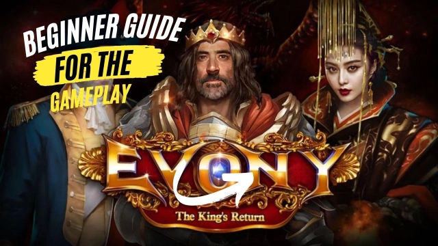 Evony: The King's Return Beginner Guide for the Gameplay