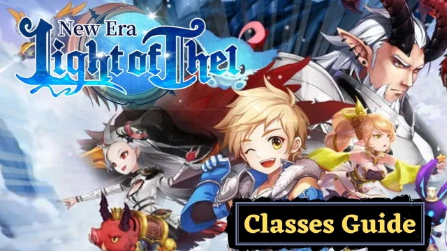 Light of Thel: New Era Classes Guide – Pick Your Best Role to the Adventure